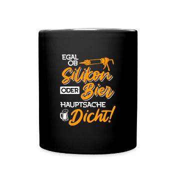 Egal ob Silikon oder Bier Hauptsache Dicht Männer - Tasse einfarbig - Schwarz - Vorne
