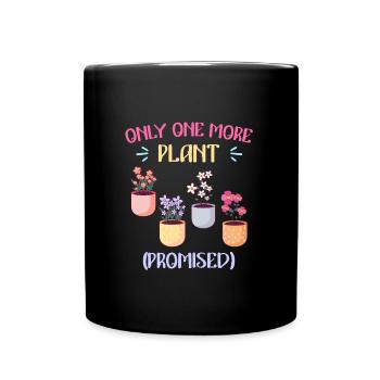 Nur noch eine Pflanze versprochen Blumen - Tasse einfarbig - Schwarz - Vorne