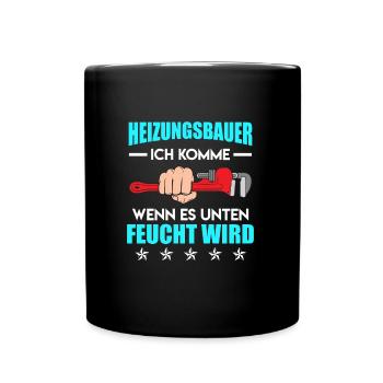 Heizungsbauer kommen wenn es unten feucht wird - Tasse einfarbig - Schwarz - Vorne
