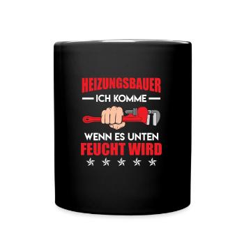 Heizungsbauer kommen wenn es unten feucht wird - Tasse einfarbig - Schwarz - Vorne