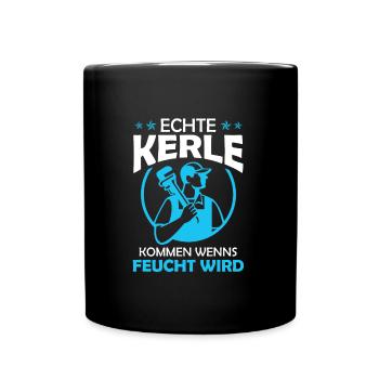 Echte Kerle kommen wenns feucht wird - Tasse einfarbig - Schwarz - Vorne