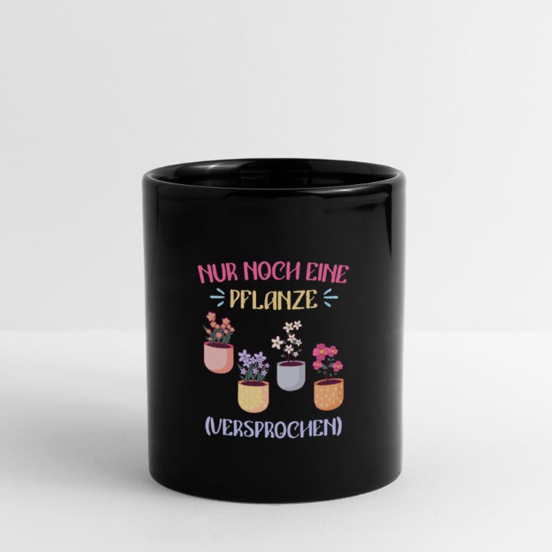 Nur noch eine Pflanze versprochen Blumen Tasse einfarbig