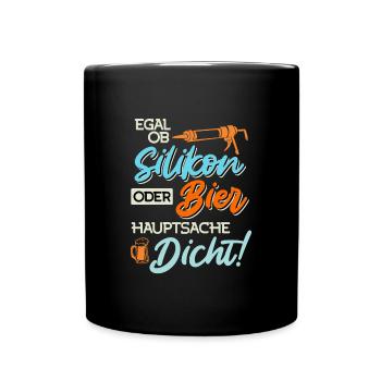 Egal ob Silikon oder Bier Hauptsache Dicht Männer - Tasse einfarbig - Schwarz - Vorne