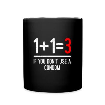 Mathematik 1+1=3wenn du kein Kondom benutzt - Tasse einfarbig - Schwarz - Vorne