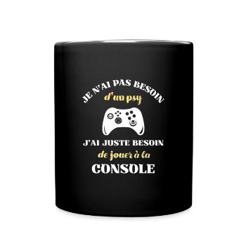 pas besoin psy console humour gamer ado jeux vidéo - Mug uni - noir - Devant