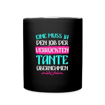 Einer muss den Job machen verrückte Tante - Tasse einfarbig - Schwarz - Vorne