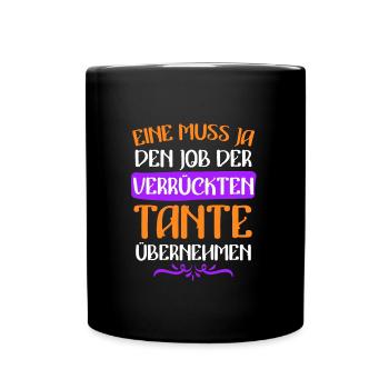 Einer muss den Job machen verrückte Tante - Tasse einfarbig - Schwarz - Vorne