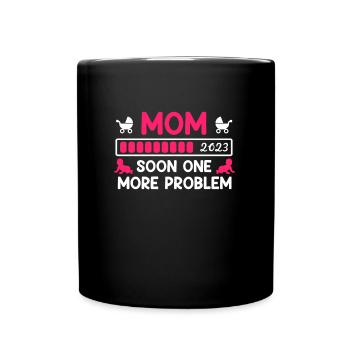 Mom 2023 soon a problem more baby birth - Full Colour Mug - black - Front
