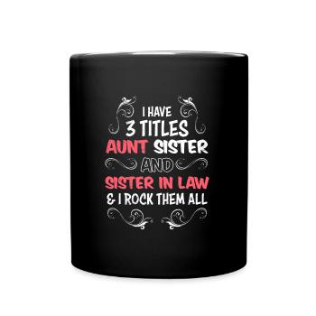 J’ai 3 titres belle-sœur et tante - Mug uni - noir - Devant