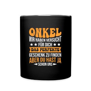 Onkel Geschenk Spruch aber du hast ja uns - Tasse einfarbig - Schwarz - Vorne