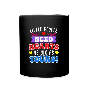 Les petites gens ont besoin d’un éducateur au grand cœur - Mug uni - noir - Devant