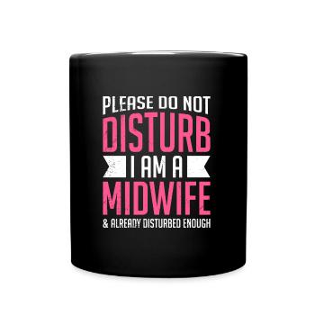 Please do not disturb I am a midwife - Full Colour Mug - black - Front