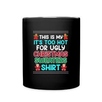 Too hot for Christmas Sweaters Ugly Christmas - Tasse einfarbig - Schwarz - Vorne