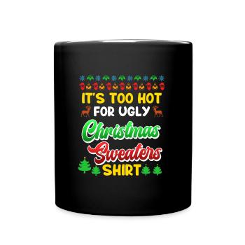 Zu heiß fr Ugly Christmas Sweaters Weihnachten - Tasse einfarbig - Schwarz - Vorne