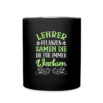 Lehrer pflanzen Samen die wachsen Lehrer - Tasse einfarbig - Schwarz - Vorne