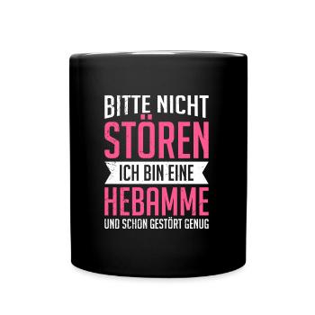 Bitte nicht stören ich bin eine gestörte Hebamme - Tasse einfarbig - Schwarz - Vorne