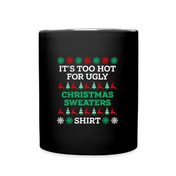 Too hot for ugly Sweaters Weihnachten - Tasse einfarbig - Schwarz - Vorne