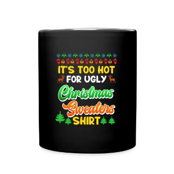 Zu heiß fr Ugly Christmas Sweaters Weihnachten - Tasse einfarbig - Schwarz - Vorne