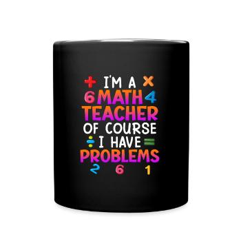 Bien sûr que j’ai des problèmes je suis professeur de maths - Mug uni - noir - Devant
