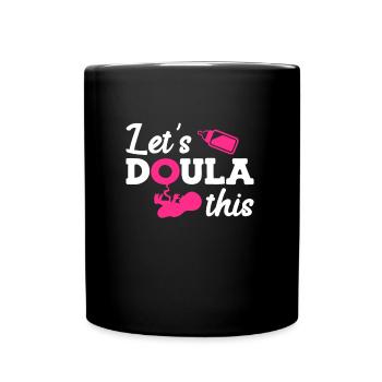 Préparation à l’accouchement Doula Laissez faire cela Sage-femme - Mug uni - noir - Devant
