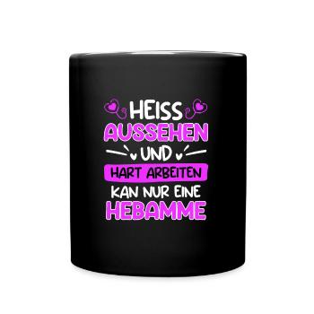 Hart arbeiten & gut aussehen kann nur eine Hebamme - Tasse einfarbig - Schwarz - Vorne