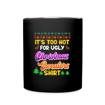 Zu heiß fr Ugly Christmas Sweaters Weihnachten - Tasse einfarbig - Schwarz - Vorne
