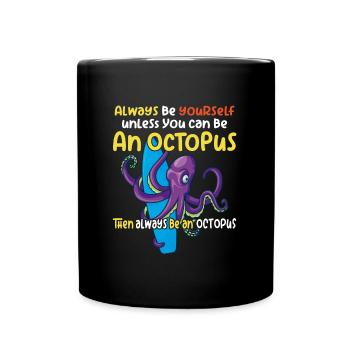 Sei ein Oktopus großer Oktopus mit lustigem Spruch - Tasse einfarbig - Schwarz - Vorne