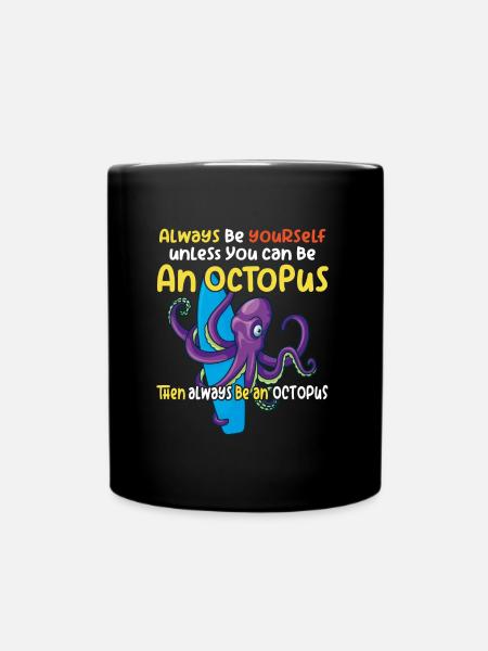 Sei ein Oktopus großer Oktopus mit lustigem Spruch - Tasse einfarbig - Schwarz