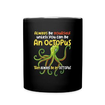 Soyez une pieuvre avec un dicton amusant - Mug uni - noir - Devant