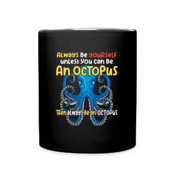 Soyez une pieuvre avec un dicton amusant - Mug uni - noir - Devant