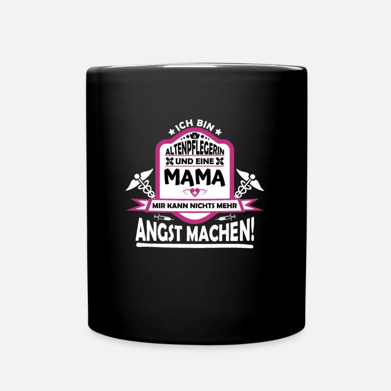Nichts kann mir Angst machen Mama & Altenpflegerin - Tasse einfarbig - Schwarz