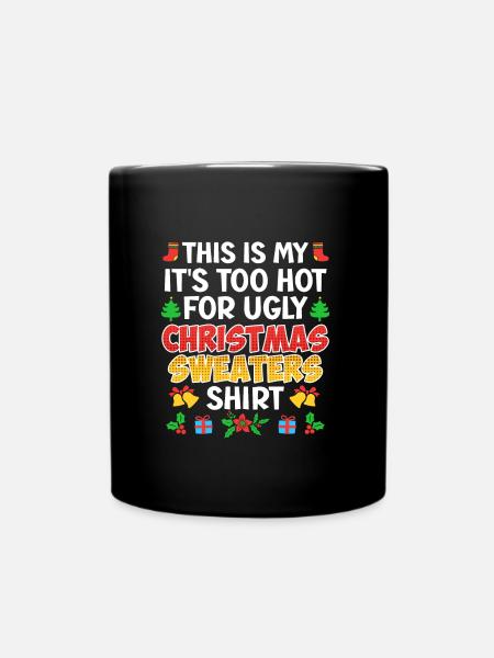 Es ist zu heiß für Ugly Christmas - Tasse einfarbig - Schwarz