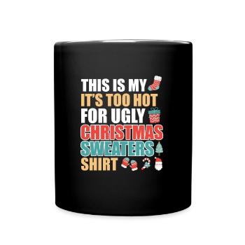 Il fait trop chaud pour un pull de Noël moche - Mug uni - noir - Devant