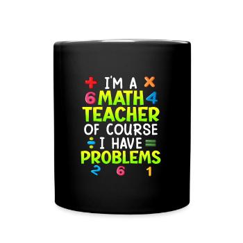 Bien sûr que j’ai des problèmes je suis professeur de maths - Mug uni - noir - Devant