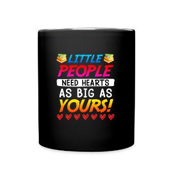 Les petites personnes ont besoin d’un éducateur au grand cœur - Mug uni - noir - Devant