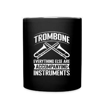 Everything else is accompanying instruments trombone - Full Colour Mug - black - Front