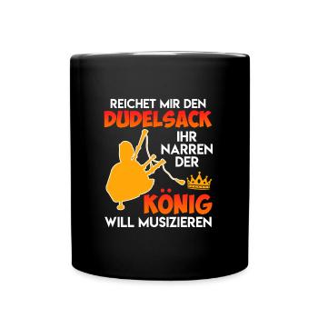 Der König will musizieren reicht mir den Dudelsack - Tasse einfarbig - Schwarz - Vorne