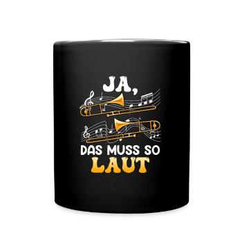 Musiker Ja das muss so laut ich spiele Posaune - Tasse einfarbig - Schwarz - Vorne