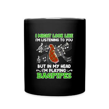 Scheint als höre ich zu aber Kopf spielt Dudelsack - Tasse einfarbig - Schwarz - Vorne