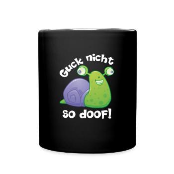 Guck nicht so doof lustige Schnecke mit Spruch - Tasse einfarbig - Schwarz - Vorne