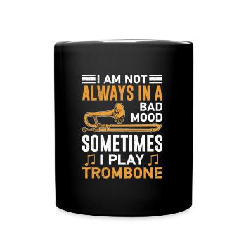 Ne soyez pas toujours de mauvaise humeur, je joue du trombone - Mug uni - noir - Devant