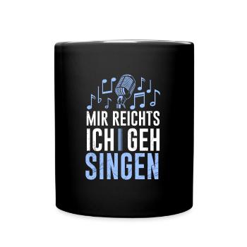 Chor Musiker Mir reichts ich geh singen - Tasse einfarbig - Schwarz - Vorne