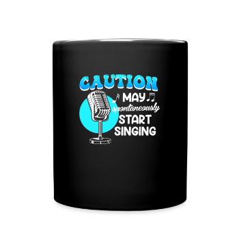 Be careful, I might start singing spontaneously - Full Colour Mug - black - Front