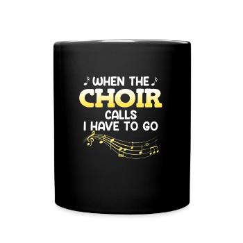 Singer When the choir calls I have to start singing - Full Colour Mug - black - Front