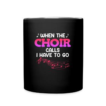 Singer When the choir calls I have to start singing - Full Colour Mug - black - Front