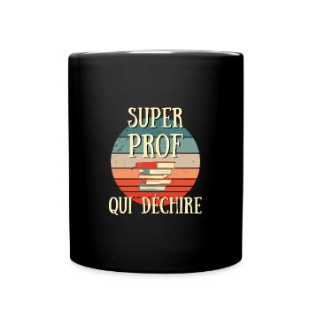 super prof qui déchire humour professeur cadeau - Mug uni - noir - Devant