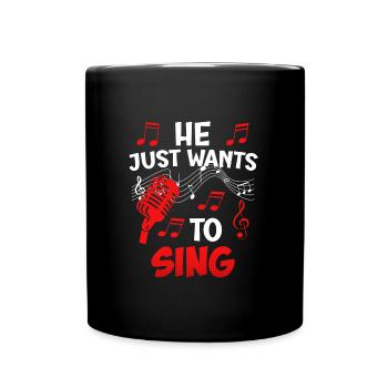 Musician Singer He doesn't do anything, he just wants to sing - Full Colour Mug - black - Front