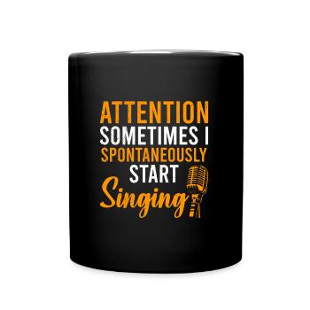 Achtung manchmal fange ich spontan an zu singen - Tasse einfarbig - Schwarz - Vorne
