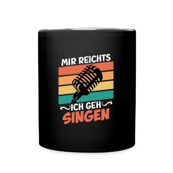 Sänger Mir reichts ich geh jetzt singen - Tasse einfarbig - Schwarz - Vorne