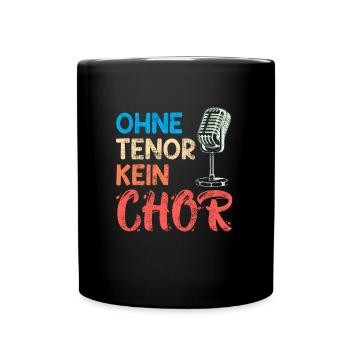 Musik Ohne Tenor kein Chor Sänger singen - Tasse einfarbig - Schwarz - Vorne